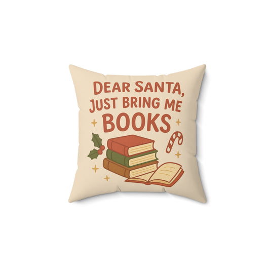 "Dear Santa, Just Bring Me Books" Square Pillow – Cozy Book Lover Holiday Decor
